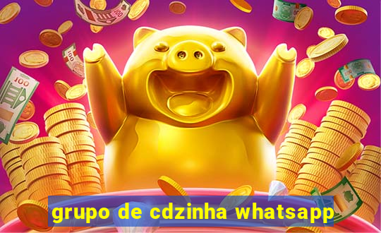 grupo de cdzinha whatsapp